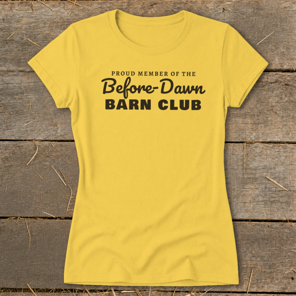 Yellow t-shirt with black text reading "Proud Member of the Before-Dawn Barn Club".
