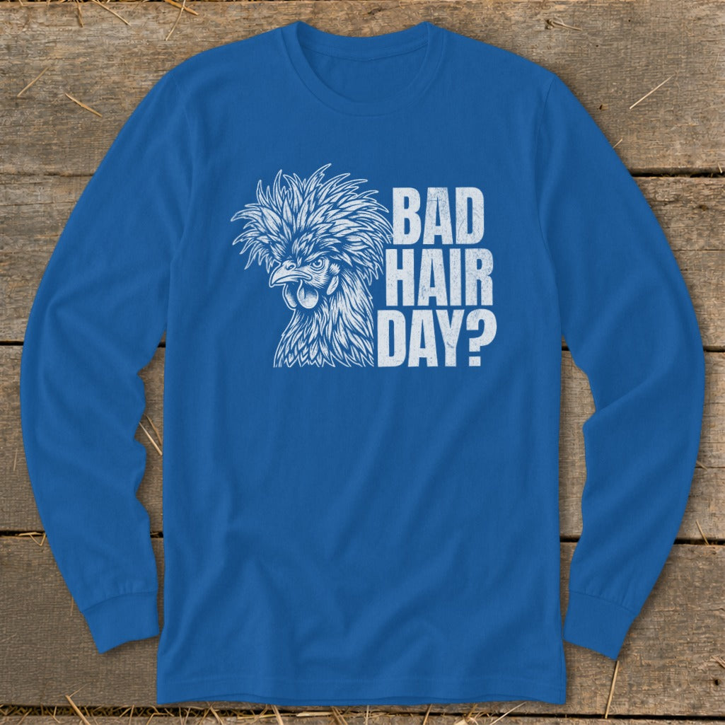 Blue long sleeve shirt with white illustration of a chicken and text "BAD HAIR DAY?".