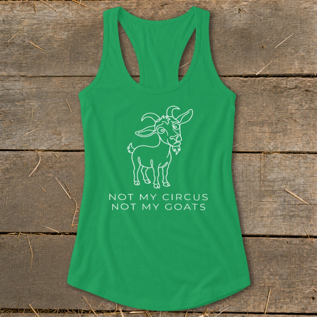 Green tank top with a cartoon goat and text that reads "NOT MY CIRCUS NOT MY GOATS".