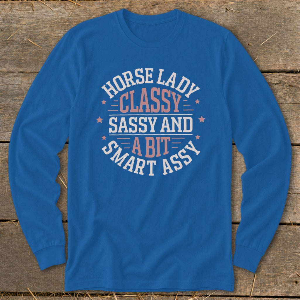 Blue long sleeve shirt with "Horse Lady Classy Sassy and A Bit Smart Assy" text.