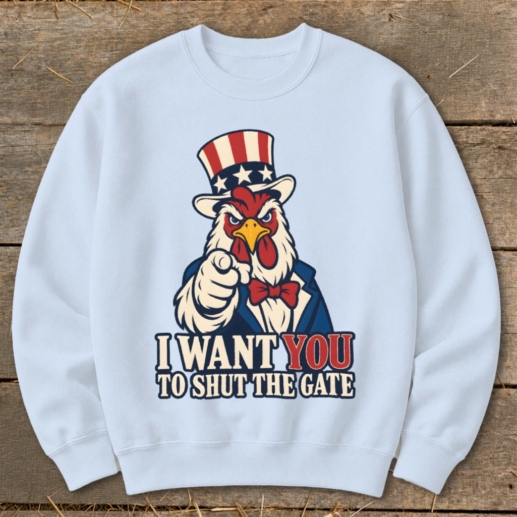 Light blue sweatshirt with Uncle Sam chicken graphic and text "I WANT YOU TO SHUT THE GATE."