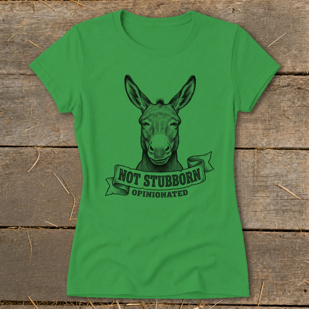 Green t-shirt with a donkey head graphic and the text "NOT STUBBORN OPINIONATED".