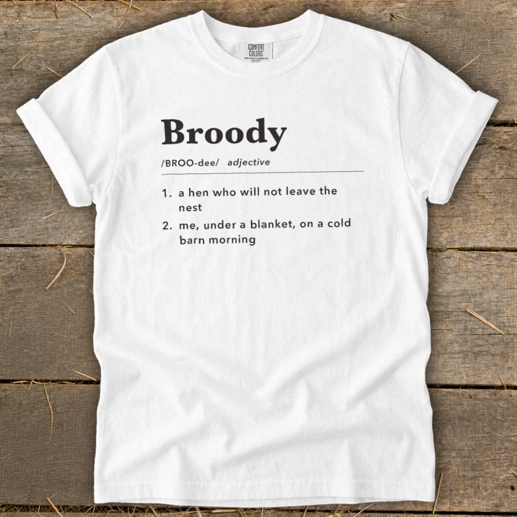 White t-shirt with "Broody" definition: a hen not leaving nest, or you in a blanket.
