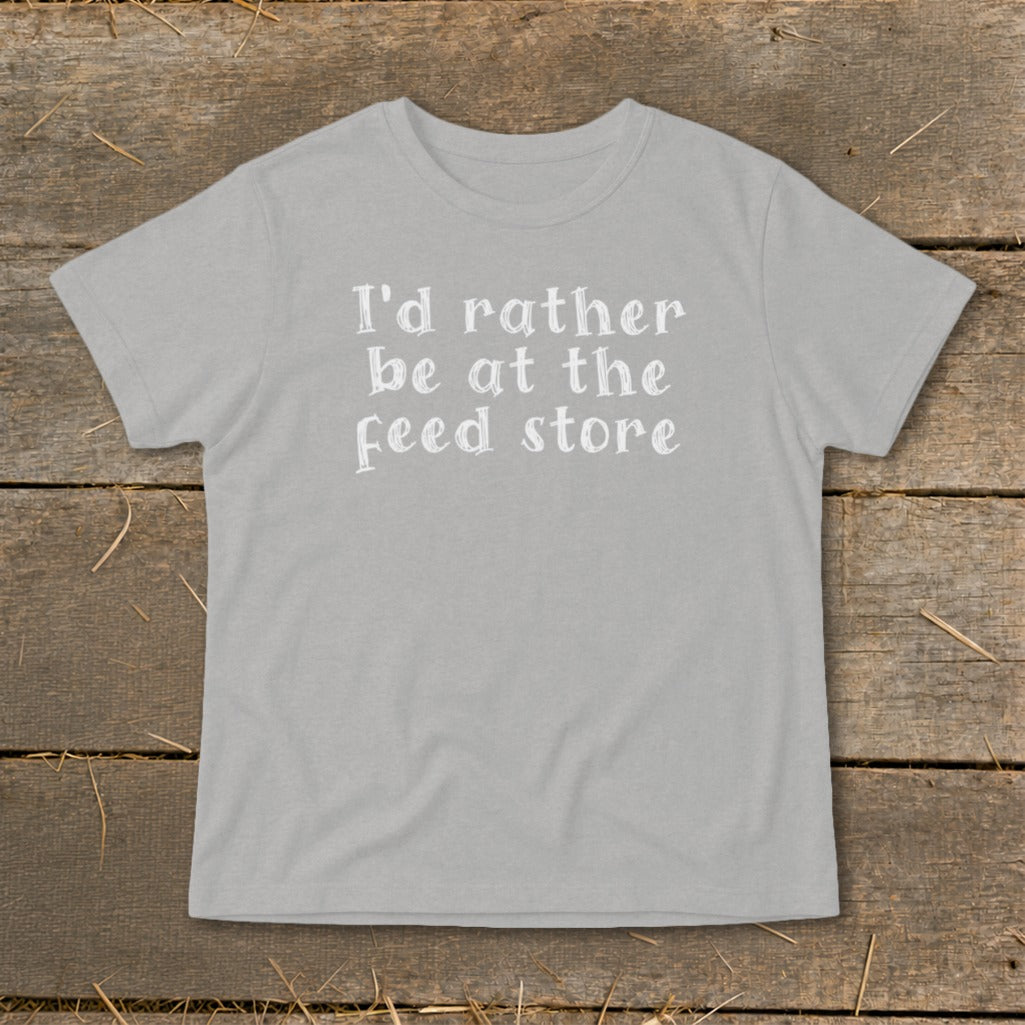 Grey t-shirt with white text reading "I'd rather be at the feed store."