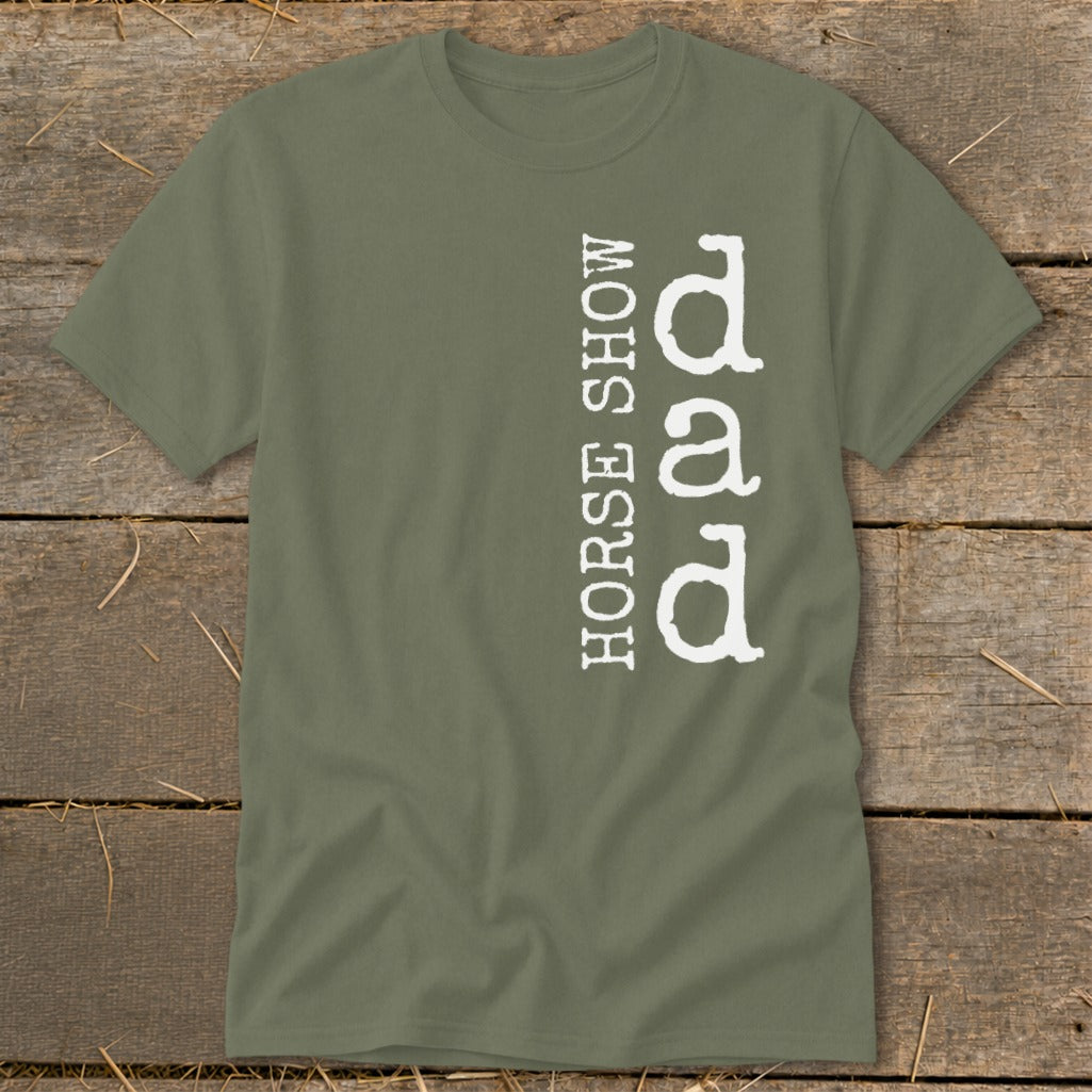 Olive green t-shirt with vertical "HORSE SHOW DAD" text in white.