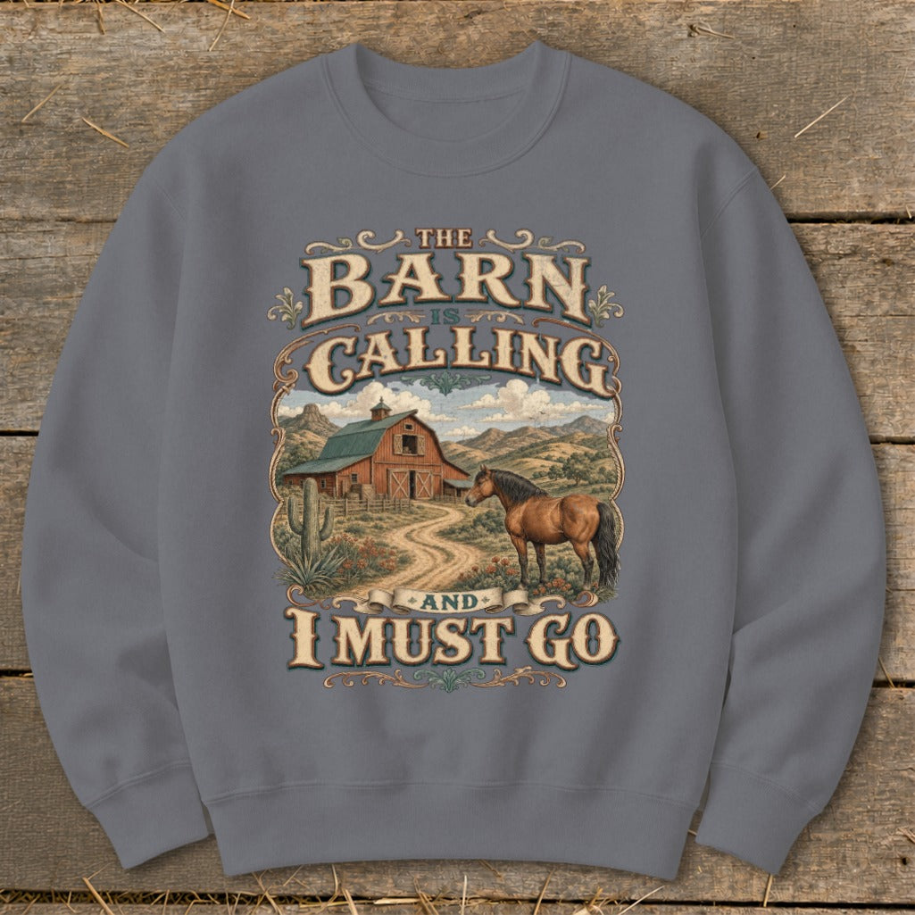 Sweatshirt with "The Barn is Calling And I Must Go" text, barn, and horse design.
