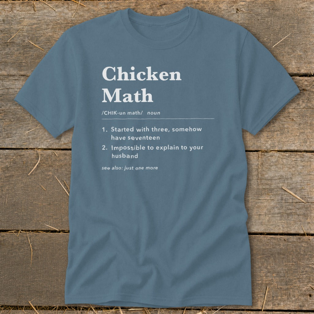 Blue t-shirt with "Chicken Math" definition: Started with three, somehow have seventeen, impossible to explain to your husband.
