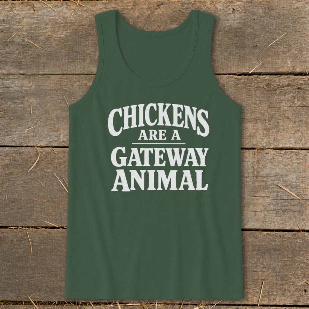 Dark green tank top with white text that reads "CHICKENS ARE A GATEWAY ANIMAL".