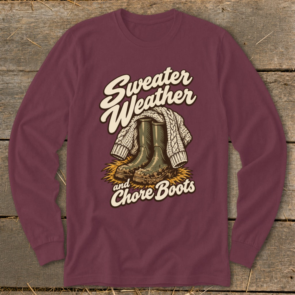 Long sleeve maroon shirt with "Sweater Weather and Chore Boots" graphic.