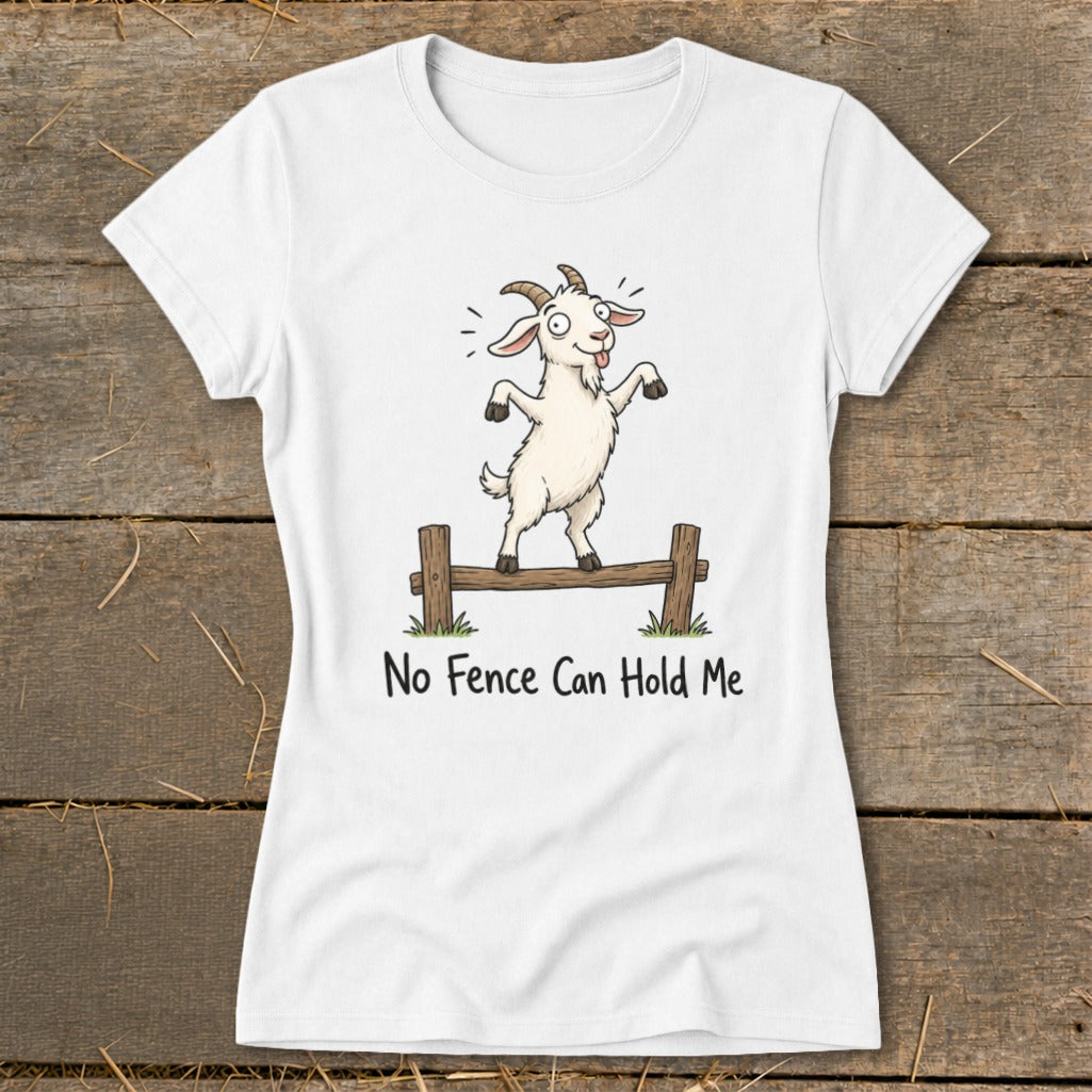 White t-shirt with cartoon goat balancing on a fence with text "No Fence Can Hold Me".