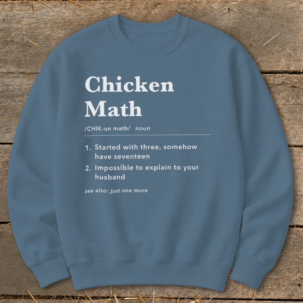 Crewneck sweatshirt with "Chicken Math" definition and humorous chicken math explanation.