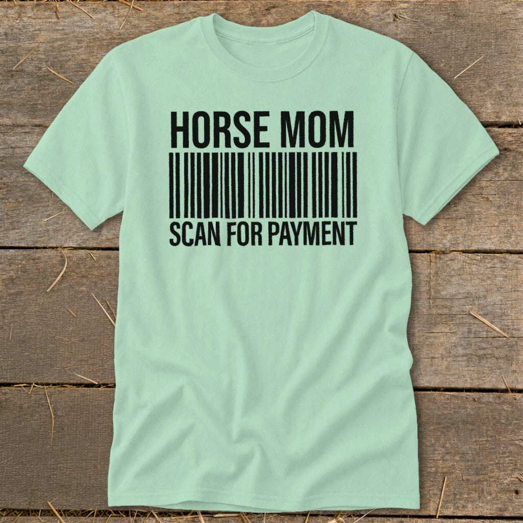 Pale green t-shirt with black text "HORSE MOM" above a barcode and "SCAN FOR PAYMENT" below.