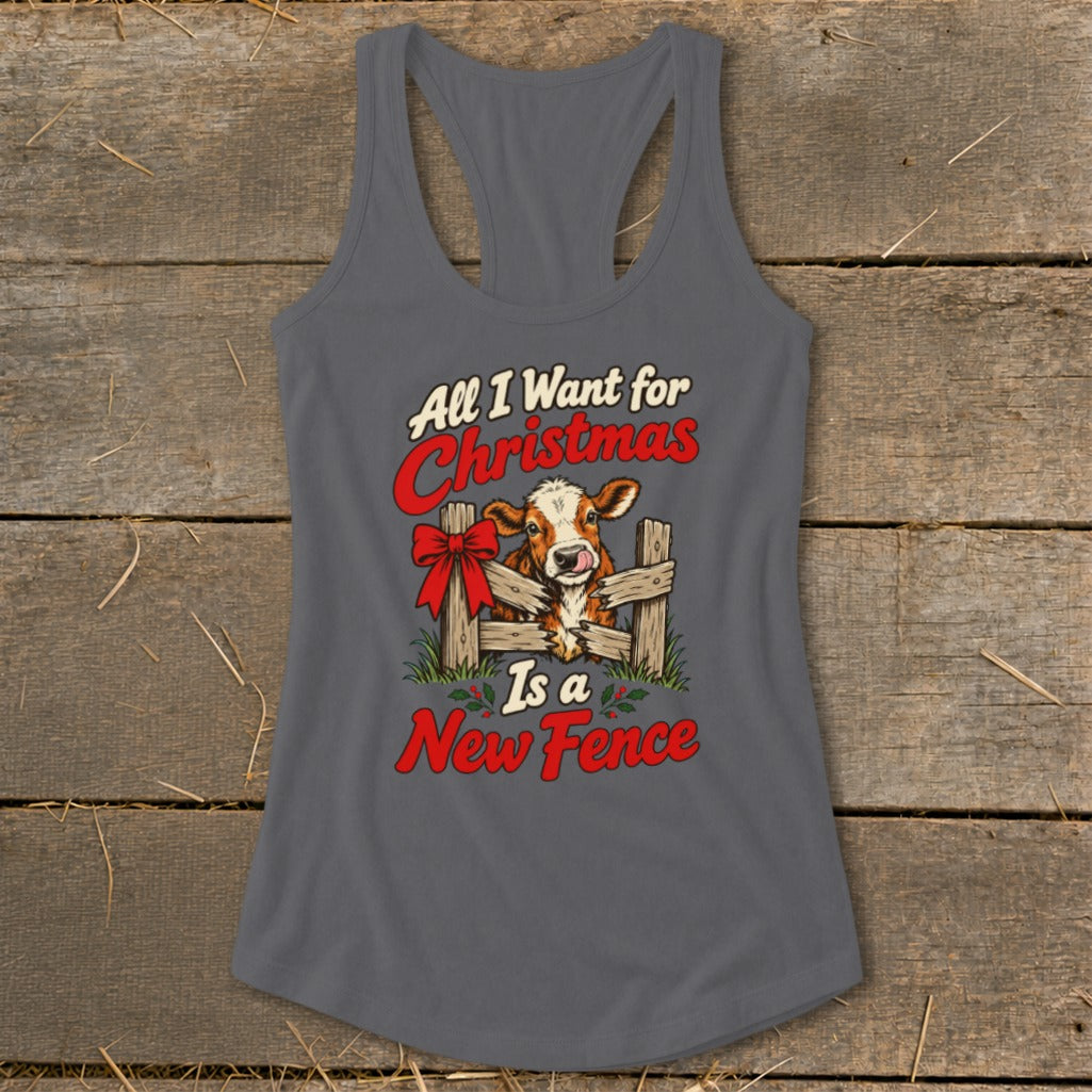 Grey tank top with a cow looking over a fence, saying "All I Want for Christmas Is a New Fence."