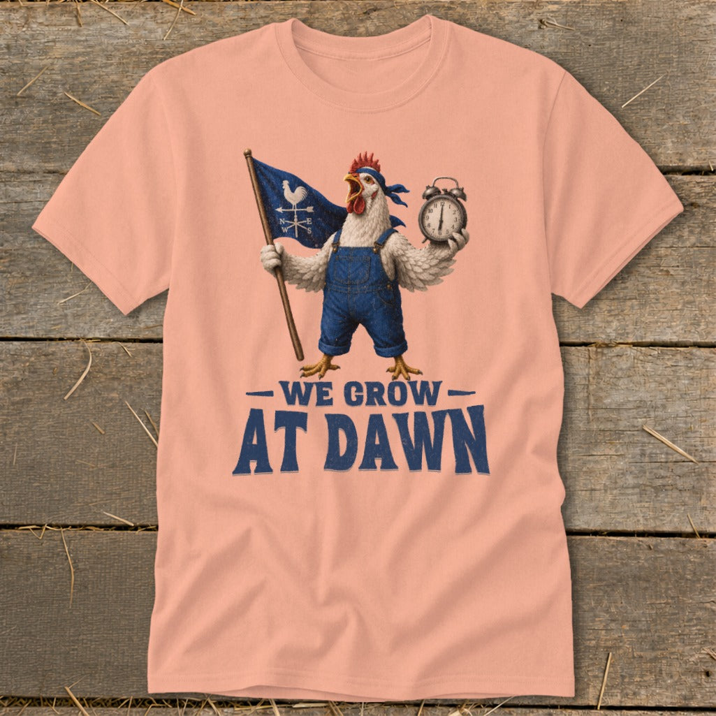 Chicken in overalls holds alarm clock and flag with text "WE GROW AT DAWN".