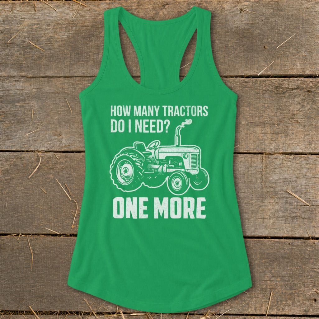 Green tank top with white tractor graphic and text "How Many Tractors Do I Need? One More".
