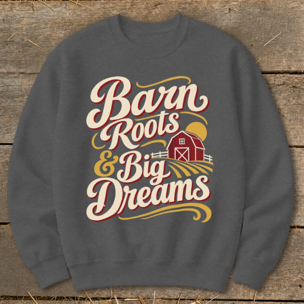 Dark gray sweatshirt with "Barn Roots & Big Dreams" text and barn graphic.