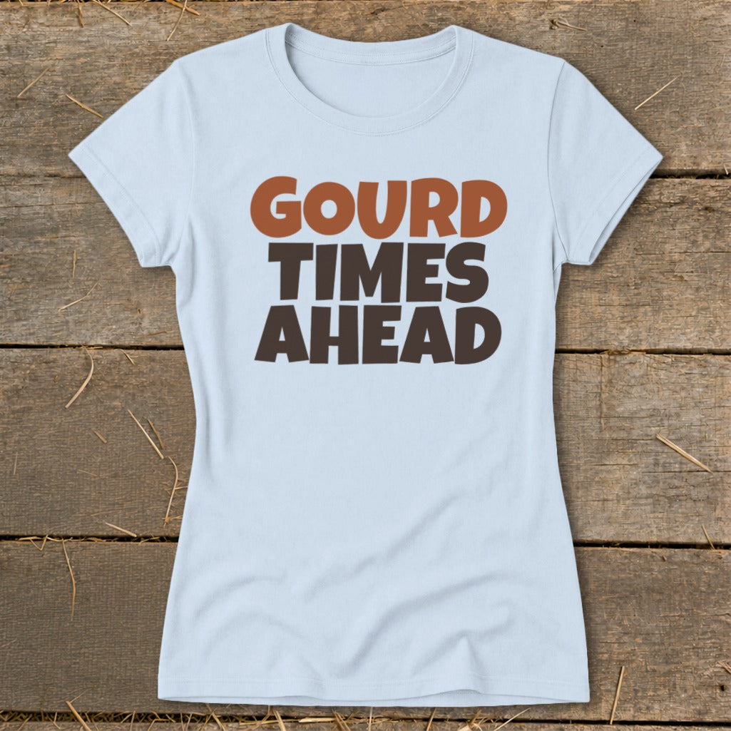 Light blue t-shirt with "GOURD TIMES AHEAD" text in brown and dark brown.