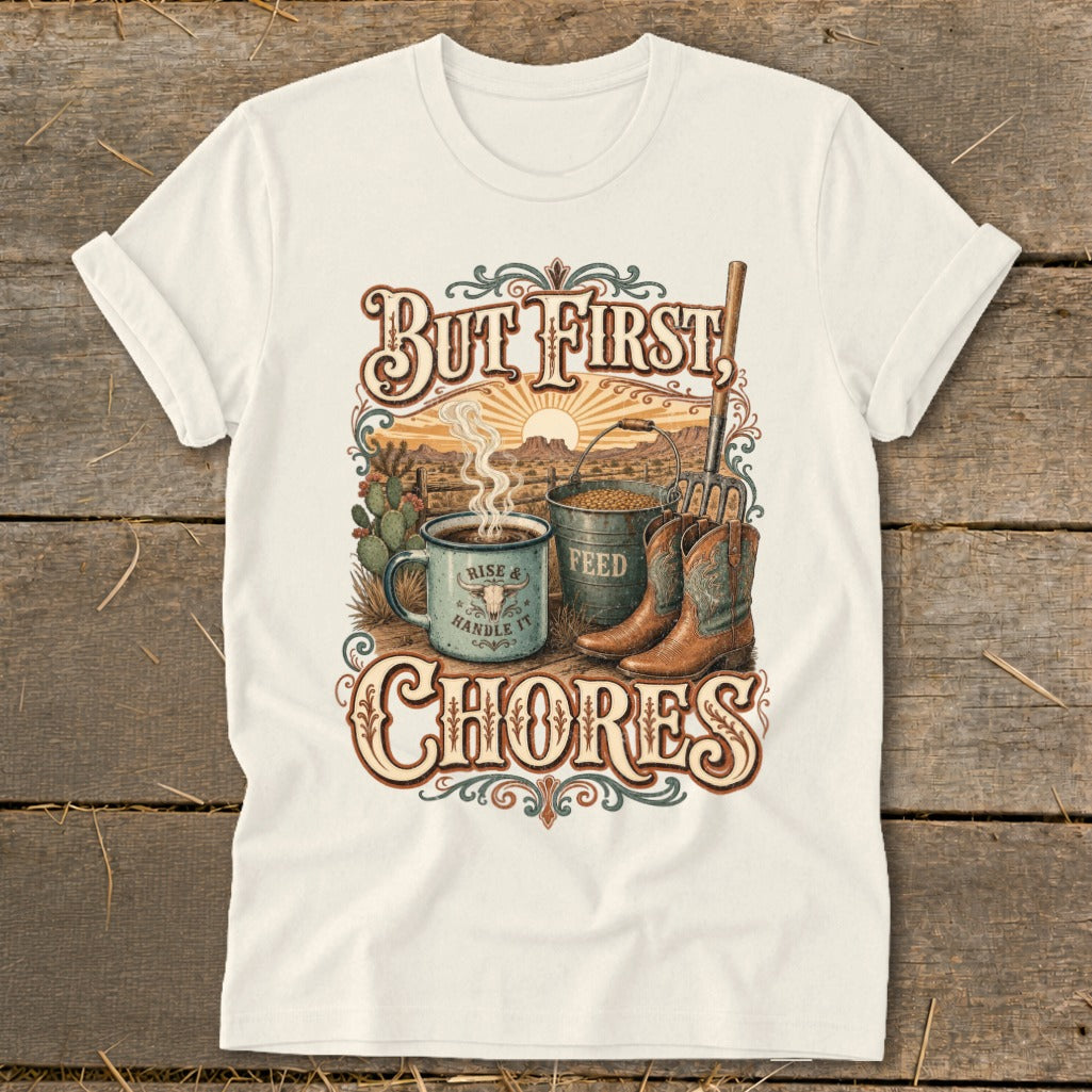 But First, Chores with a coffee mug, feed bucket, cowboy boots, and pitchfork graphic.
