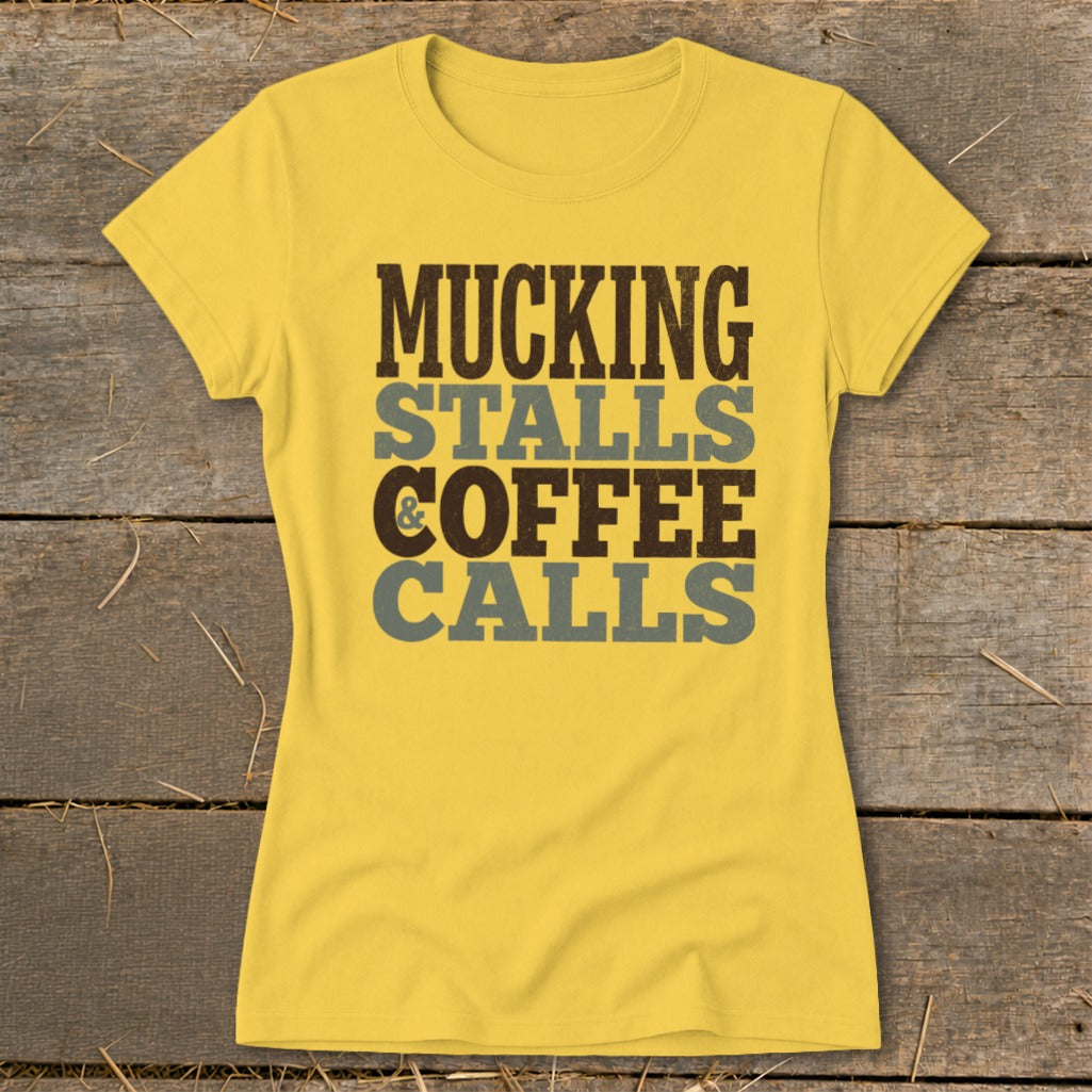 Yellow t-shirt with text "MUCKING STALLS & COFFEE CALLS".