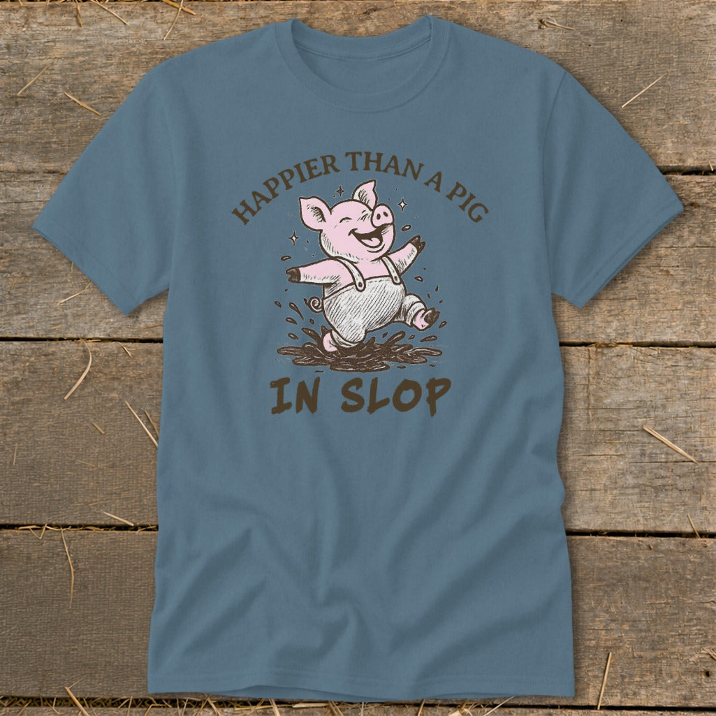 T-shirt with a cartoon pig jumping in mud, text "Happier Than a Pig in Slop".