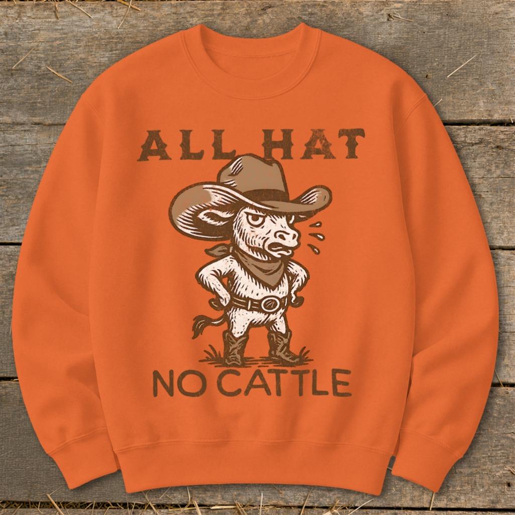 All Hat No Cattle Sweatshirt