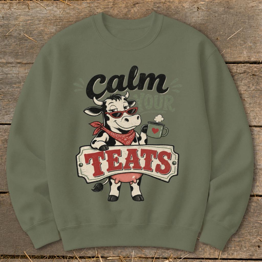 Calm Your Teats Sweatshirt