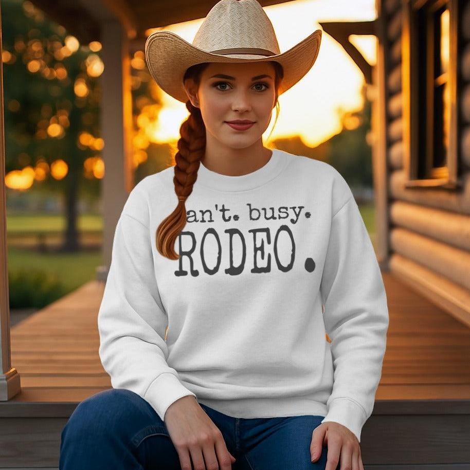 Can't Busy Rodeo Sweatshirt