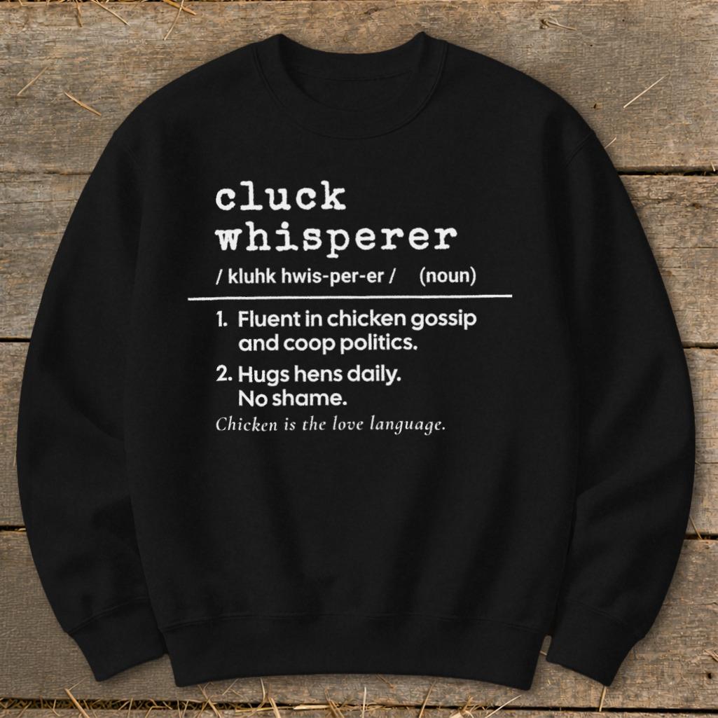Cluck Whisperer Definition Sweatshirt