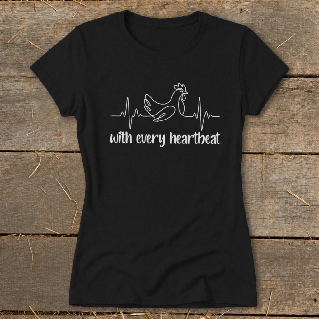 Every Heartbeat Chicken Ladies Tee