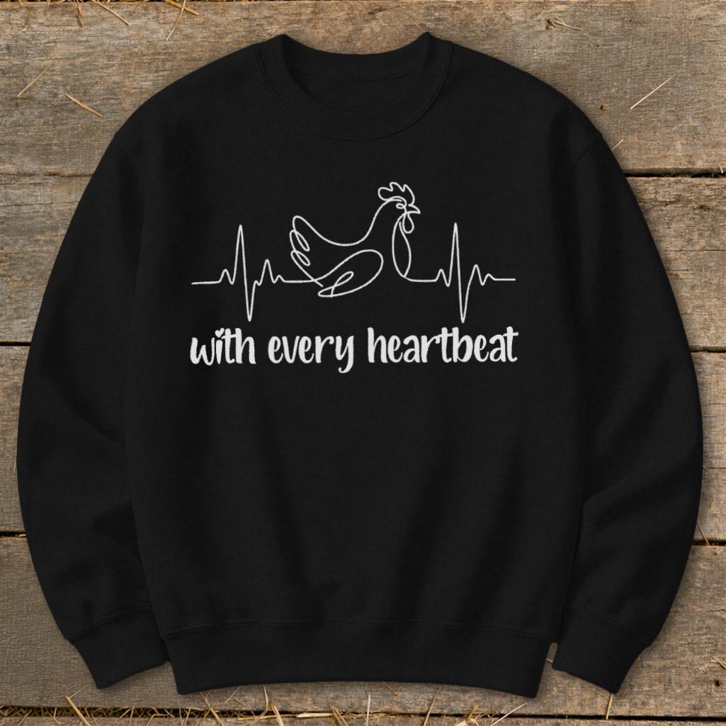 Every Heartbeat Chicken Sweatshirt