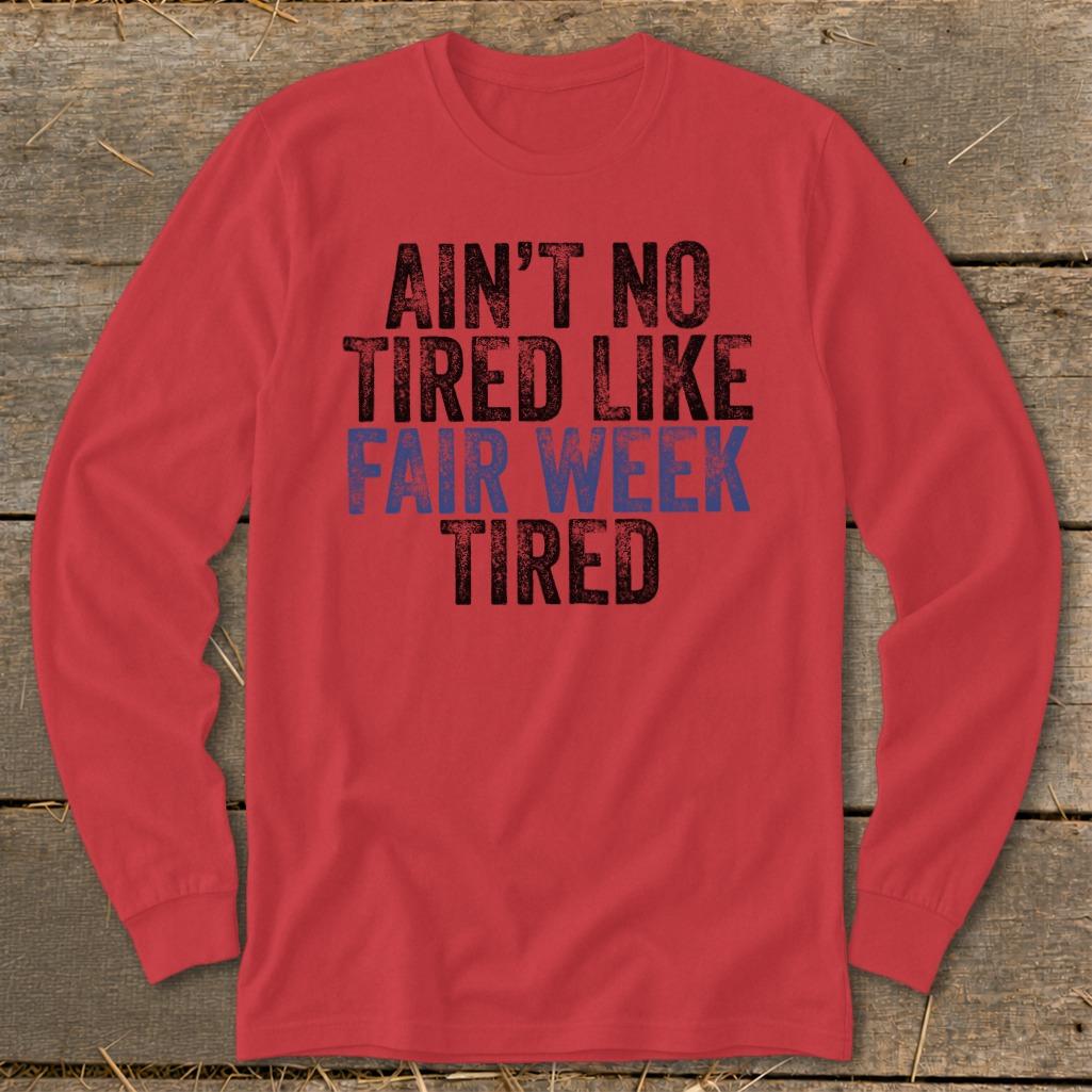 Fair Week Tired Long Sleeve Tee