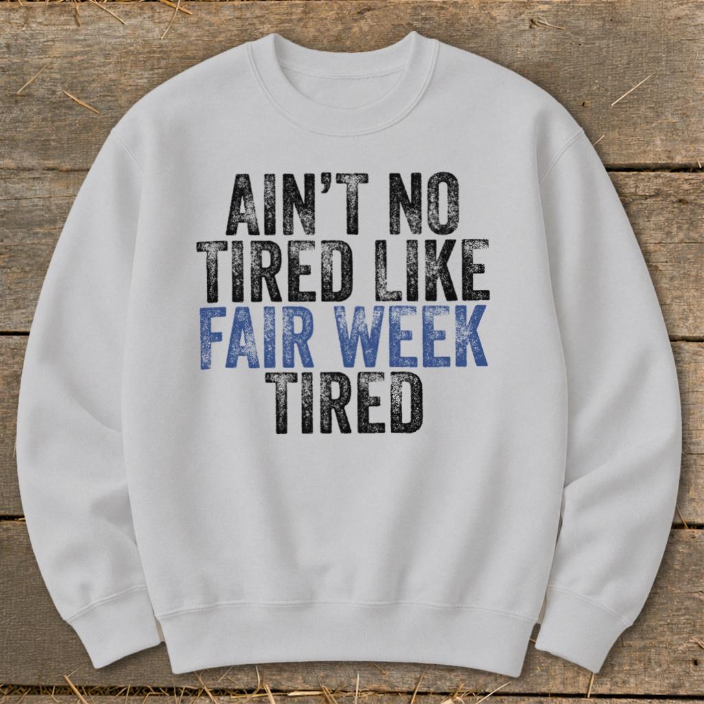 Fair Week Tired Sweatshirt