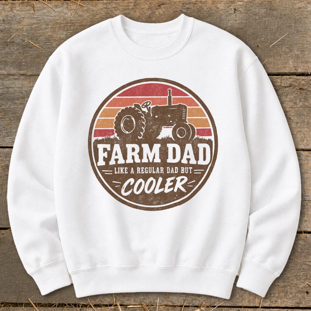 Farm Dad but Cooler Sweatshirt