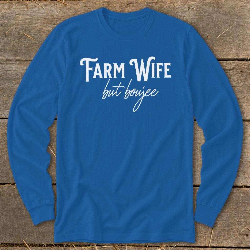 Farm Wife but Boujee Long Sleeve Tee