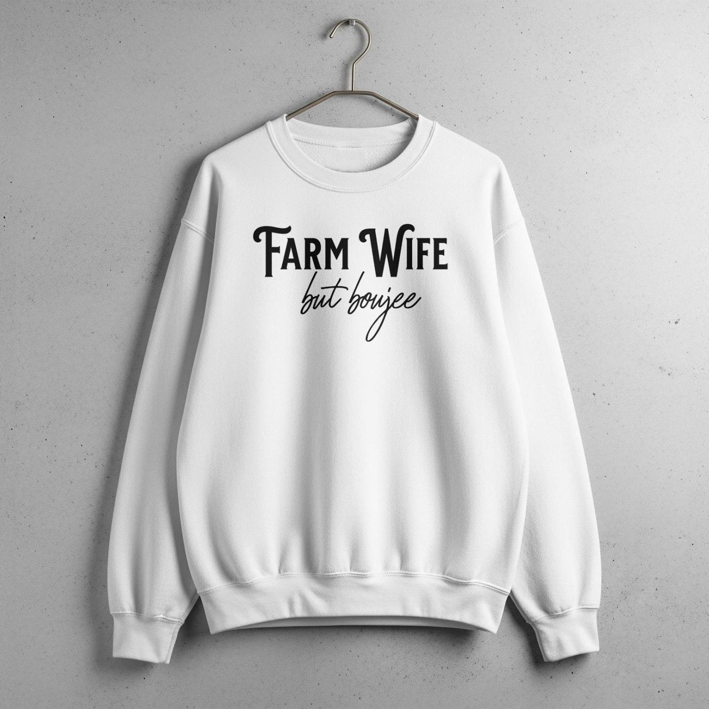 Farm Wife but Boujee Sweatshirt