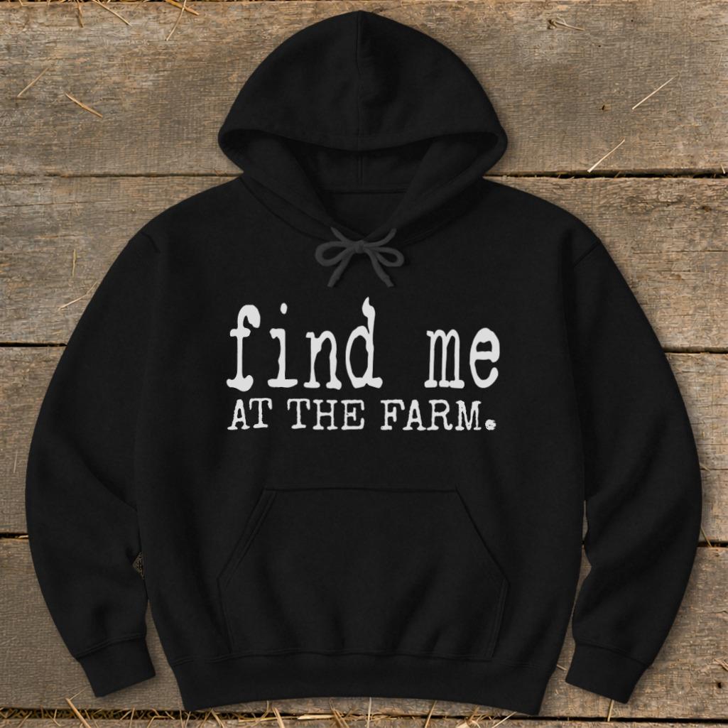 Find Me at the Farm Hoodie