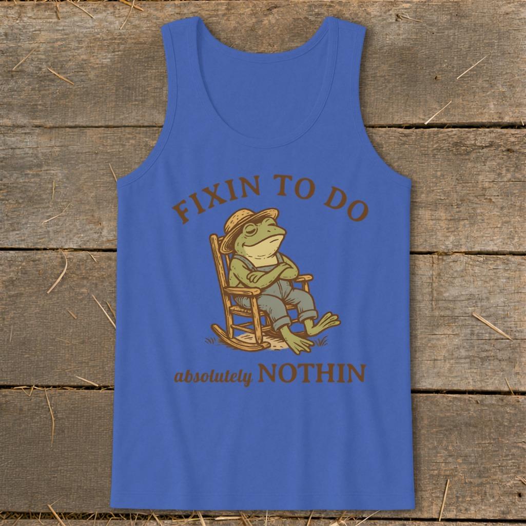 Fixin to Do Nothin Tank Top