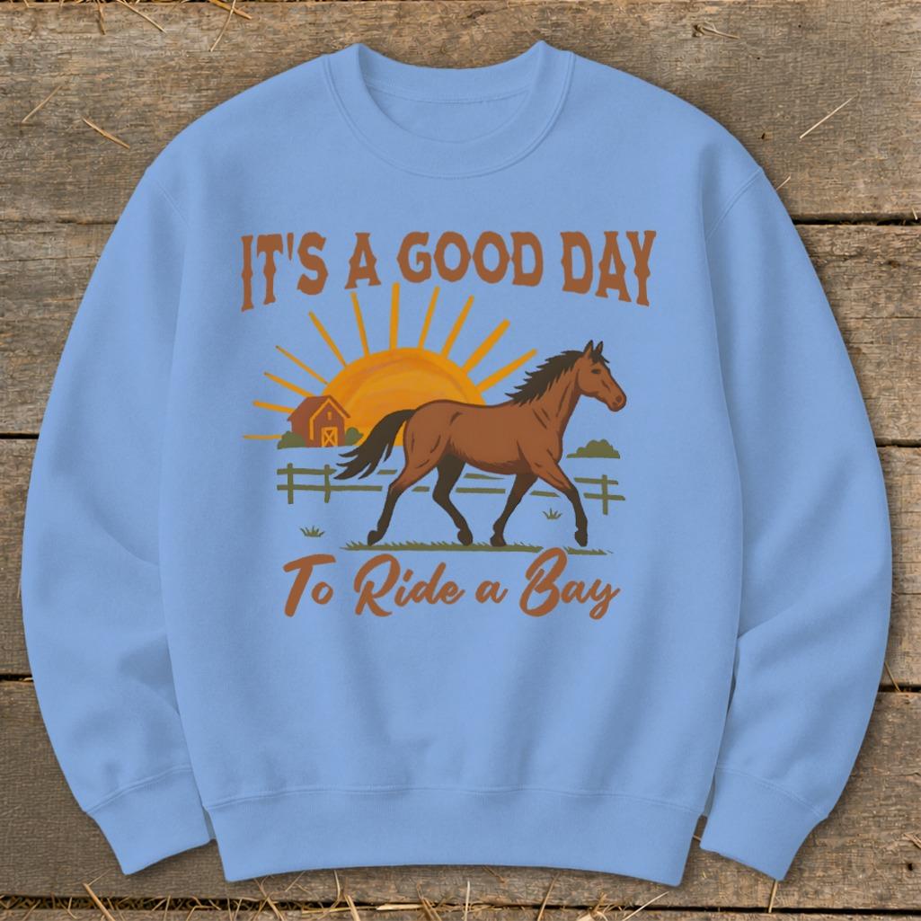 Good Day to Ride a Bay Sweatshirt