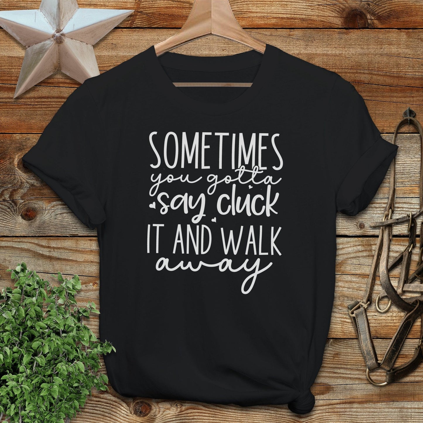 Gotta Say Cluck It T-shirt
