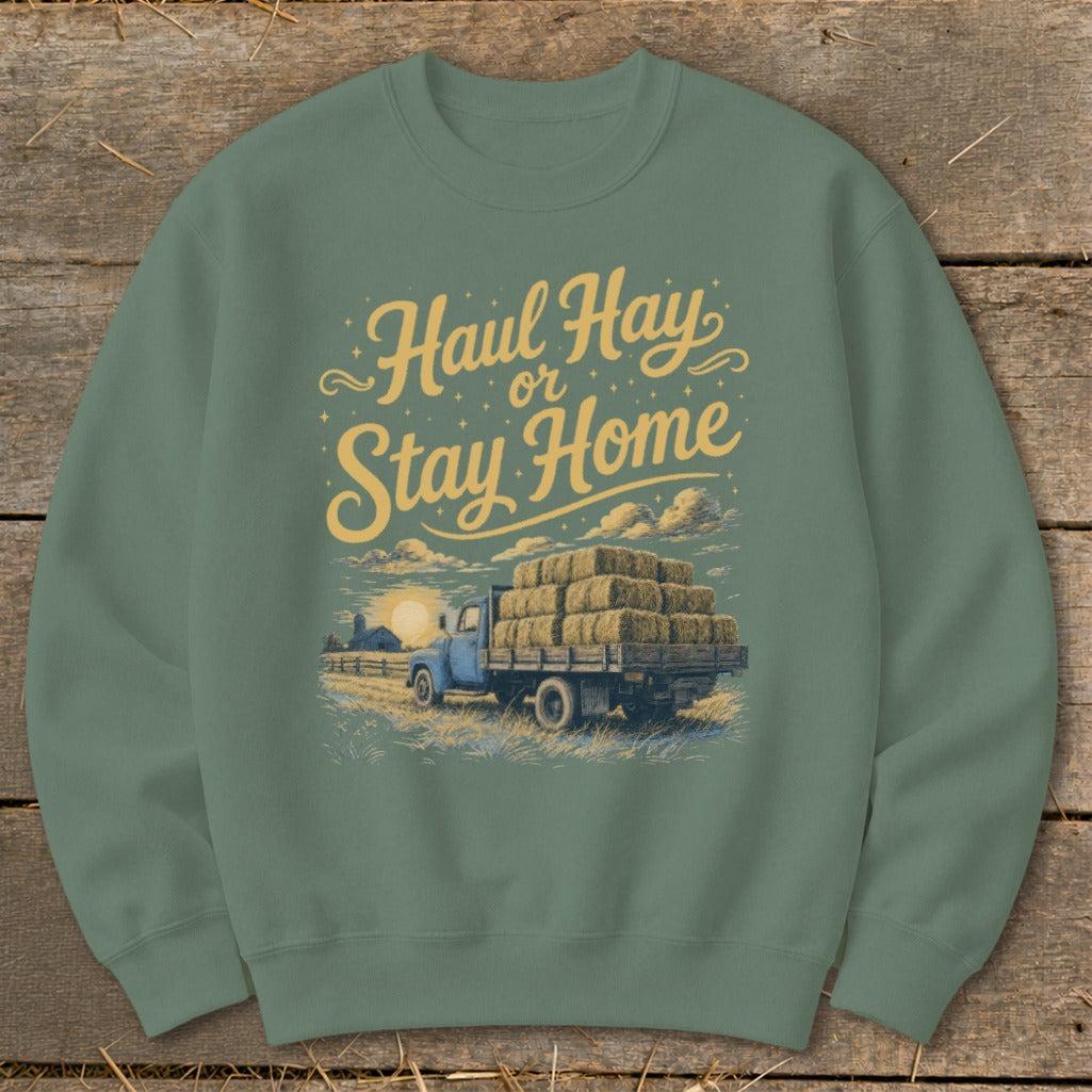 Haul Hay or Stay Home Sweatshirt