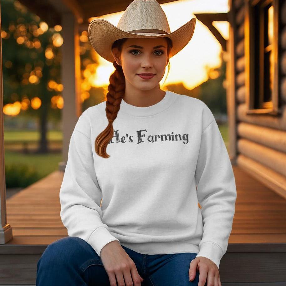 He's Farming Sweatshirt