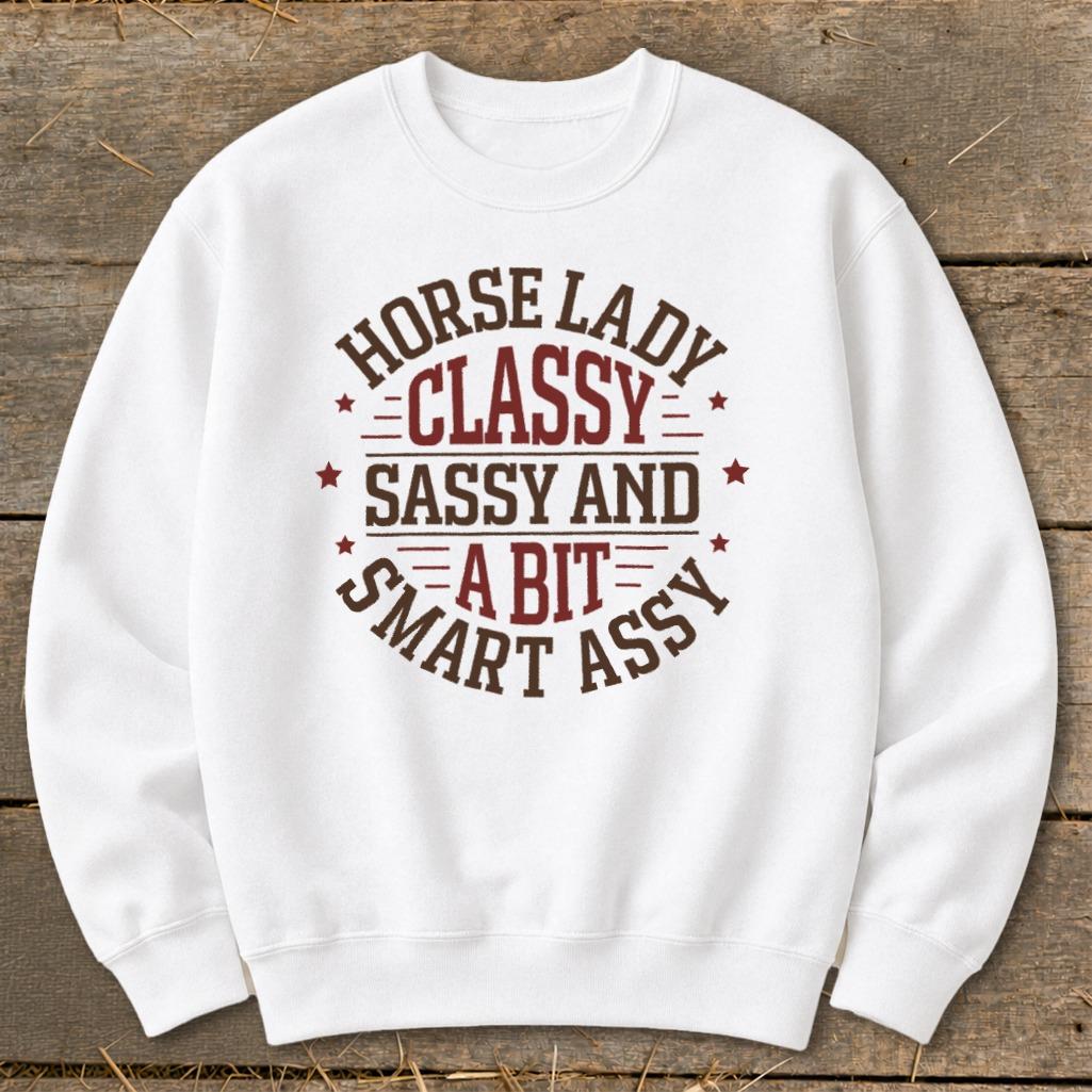Horse Lady Classy Sassy Sweatshirt