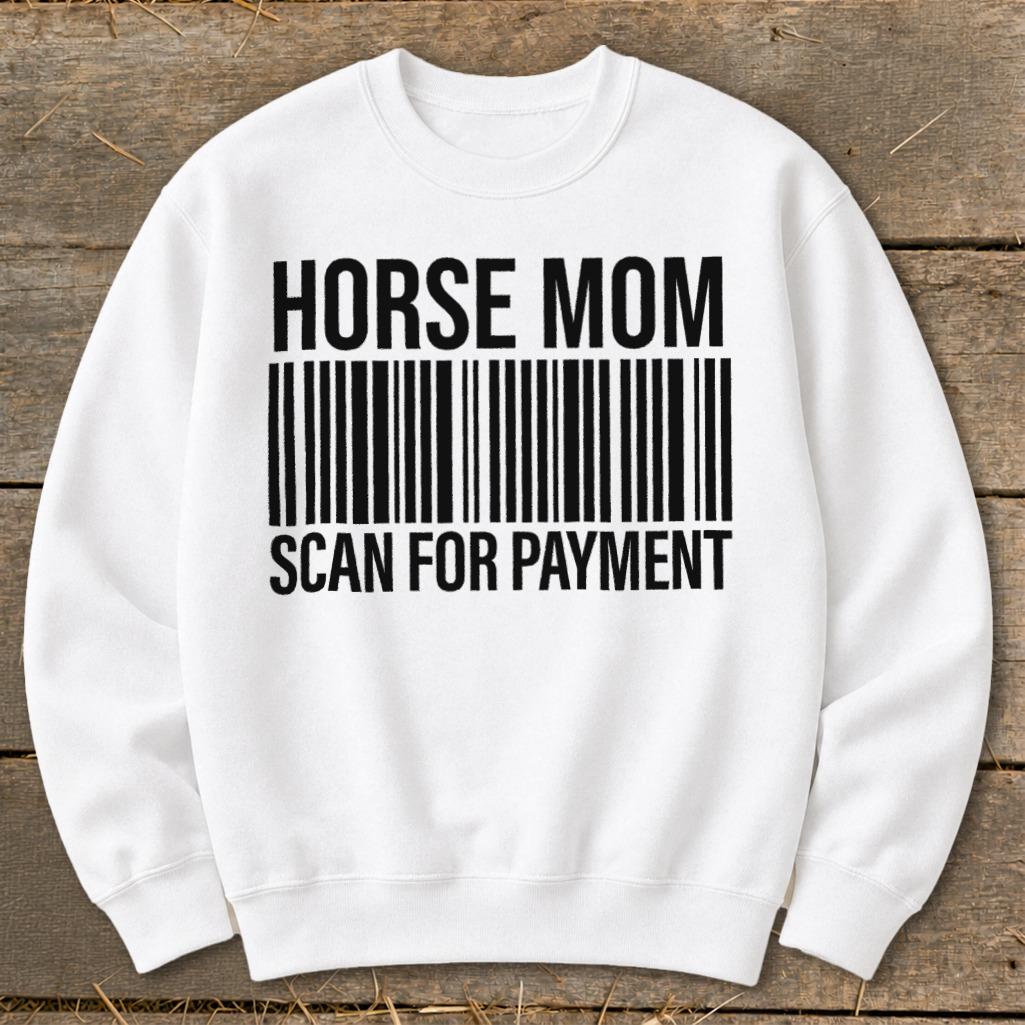 Horse Mom Scan for Payment Sweatshirt