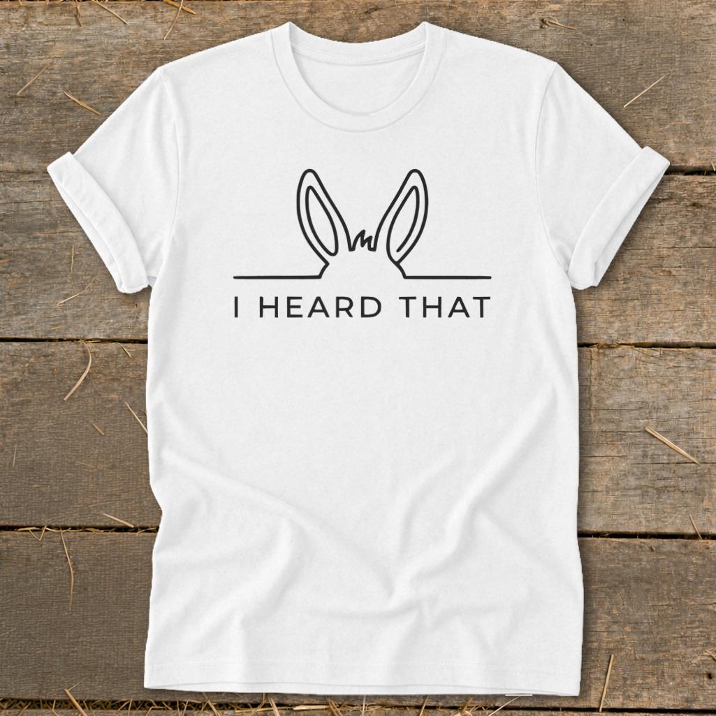 I Heard That Softstyle Tee