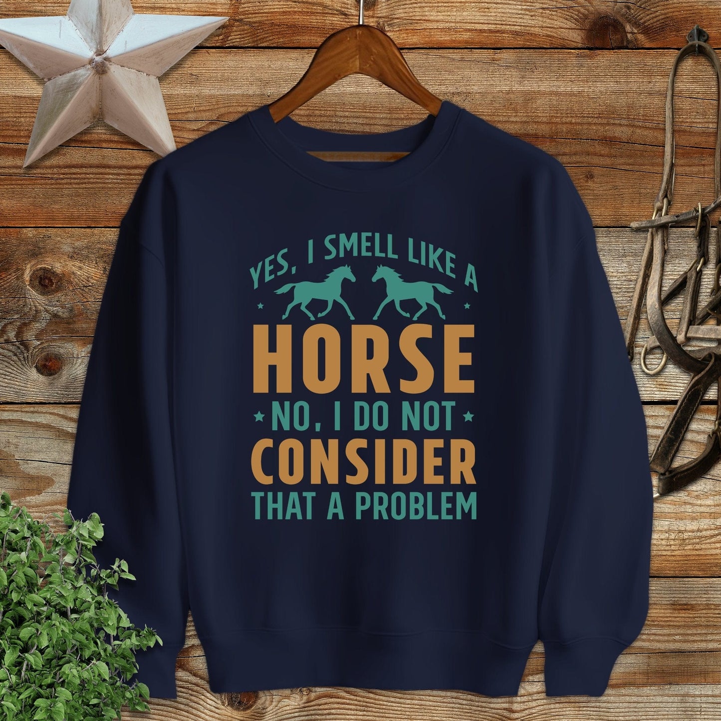 I Smell Like a Horse Sweatshirt