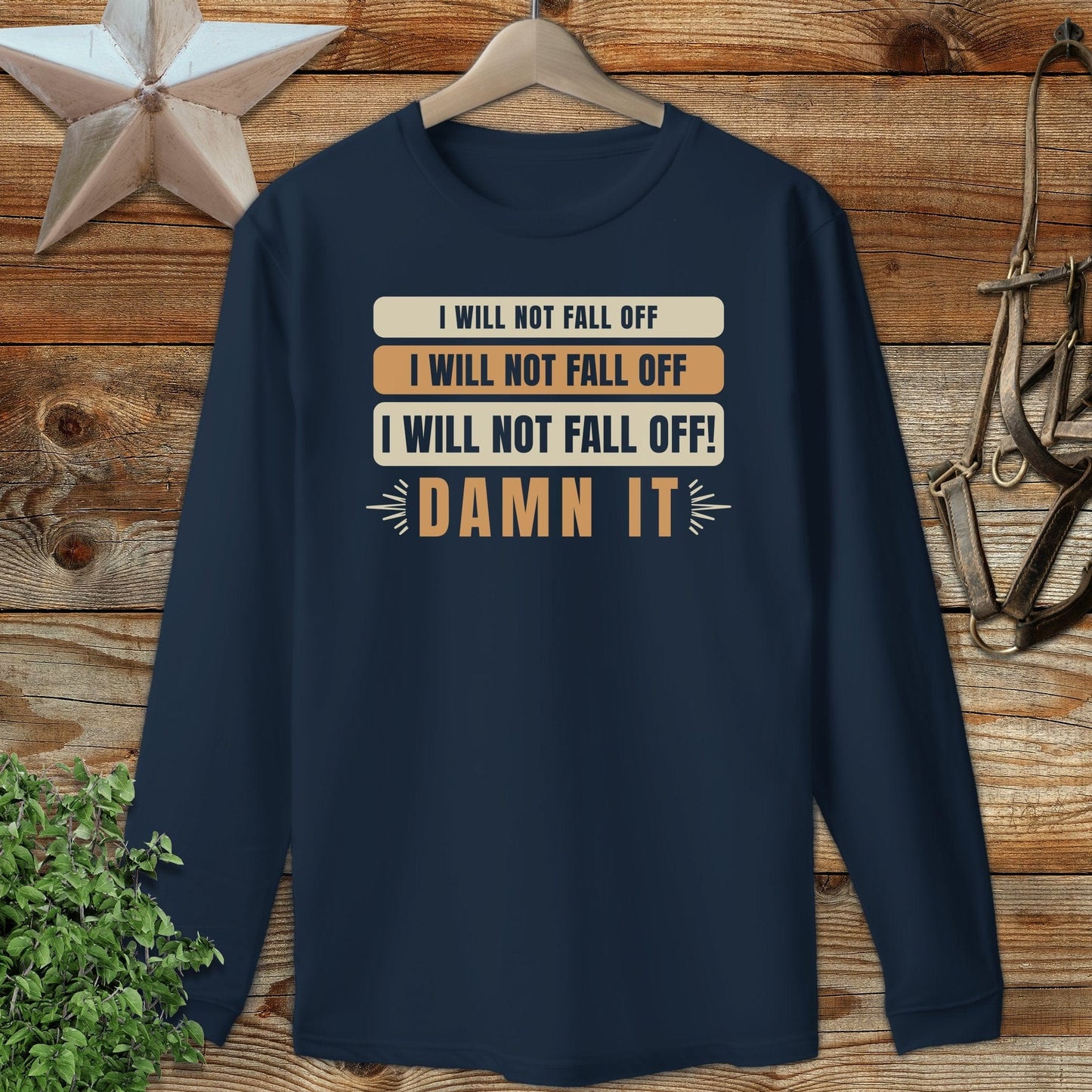 I Will Not Fall Off Long Sleeve Tee
