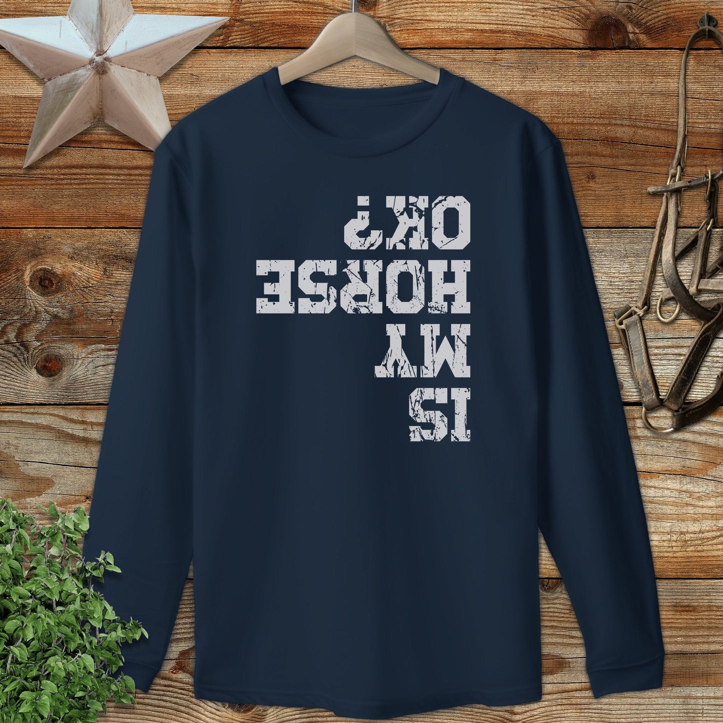 Is My Horse OK Long Sleeve Tee