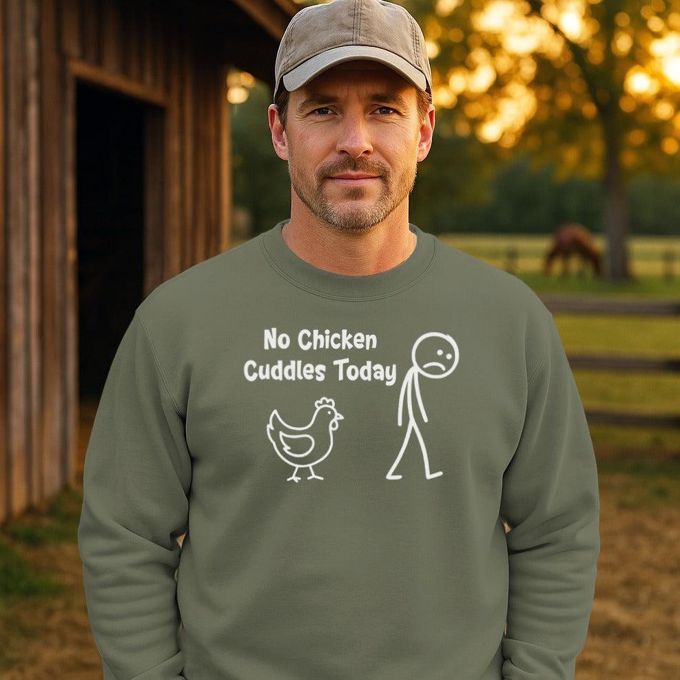 No Chicken Cuddles Today Sweatshirt