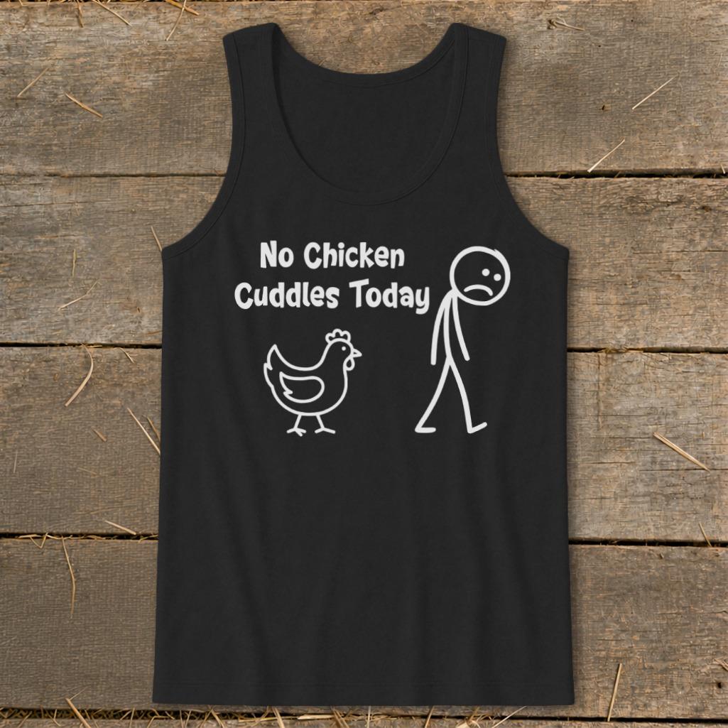 No Chicken Cuddles Today Tank Top