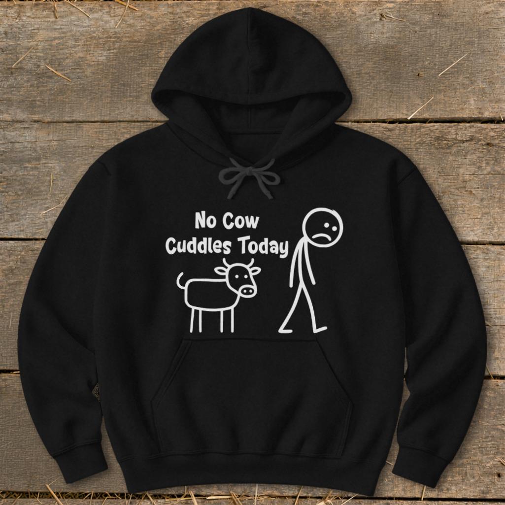 No Cow Cuddles Today Hoodie